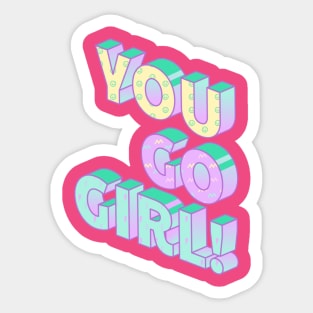 You go girl Sticker